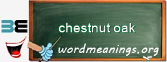 WordMeaning blackboard for chestnut oak
